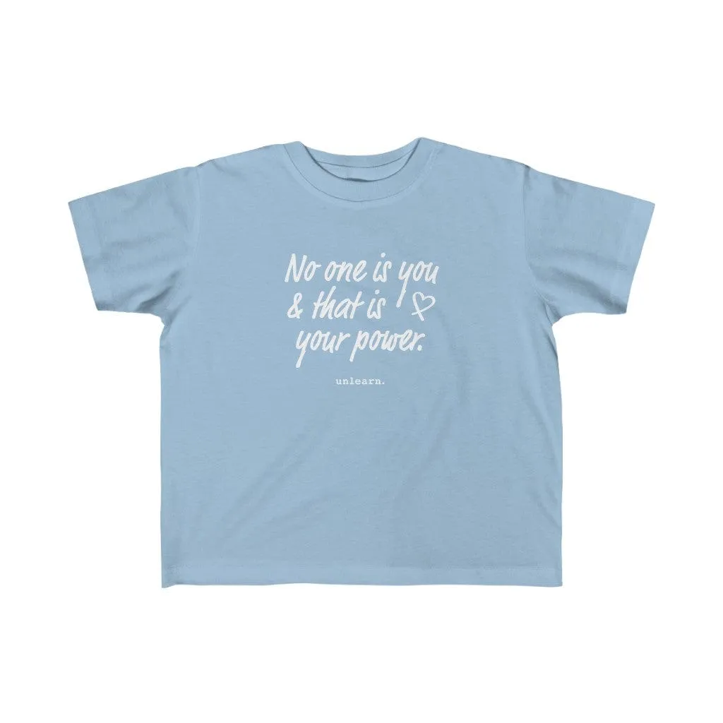 No One Is You - Toddler T-shirt