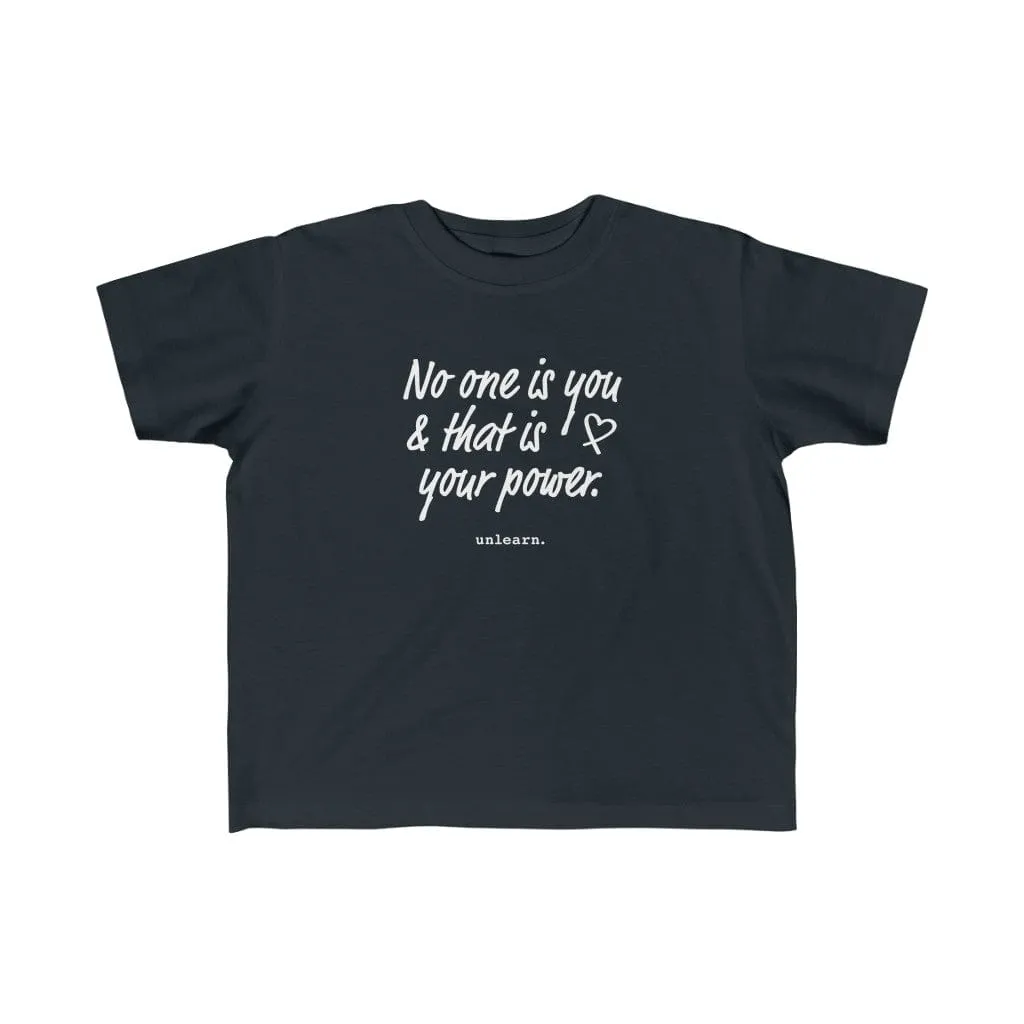 No One Is You - Toddler T-shirt